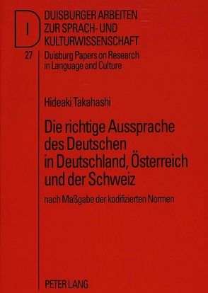 Die richtige Aussprache des Deutschen in Deutschland, Österreich und der Schweiz von Takahashi,  Hideaki