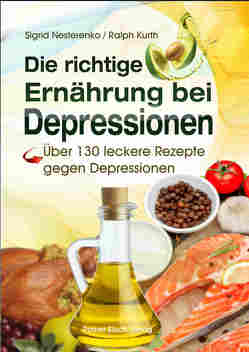 Die richtige Ernährung bei Depressionen von Kurth,  Ralph, Nesterenko,  Sigrid