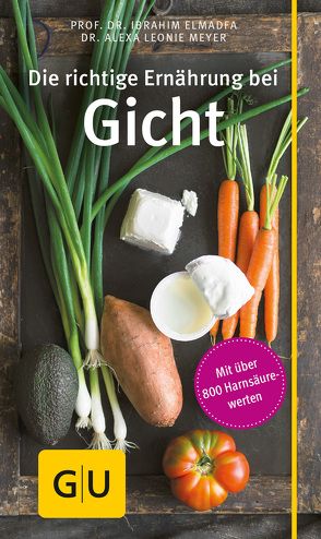 Die richtige Ernährung bei Gicht von Elmadfa,  Ibrahim, Meyer,  Alexa Leonie