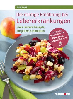 Die richtige Ernährung bei Lebererkrankungen von Iburg,  Anne