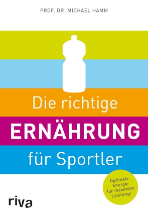 Die richtige Ernährung für Sportler von Hamm,  Michael