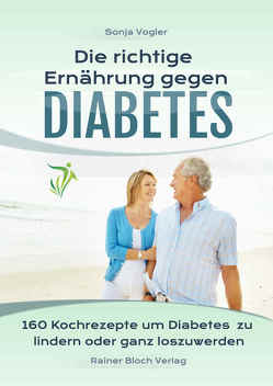 Die richtige Ernährung gegen Diabetes von Vogler,  Sonja