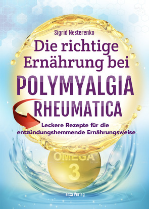 Die richtige Ernährung bei Polymyalgia Rheumatica von Nesterenko,  Sigrid