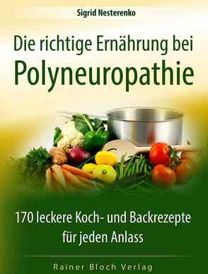 Die richtige Ernährung bei Polyneuropathie von Nesterenko,  Sigrid