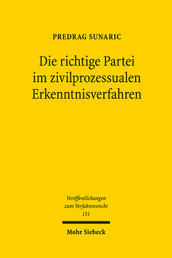 Die richtige Partei im zivilprozessualen Erkenntnisverfahren von Sunaric,  Predrag