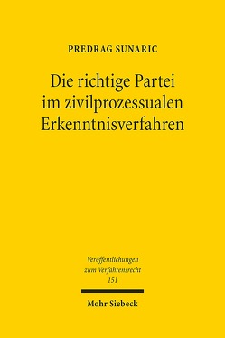 Die richtige Partei im zivilprozessualen Erkenntnisverfahren von Sunaric,  Predrag