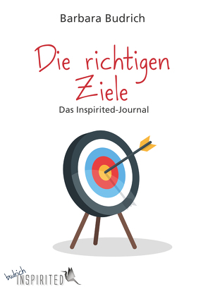 Die richtigen Ziele – Das Inspirited-Journal von Budrich,  Barbara