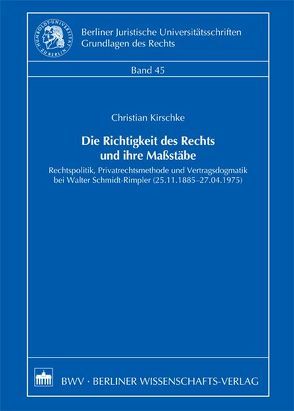 Die Richtigkeit des Rechts und ihre Maßstäbe von Kirschke,  Christian