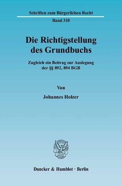 Die Richtigstellung des Grundbuchs. von Holzer,  Johannes