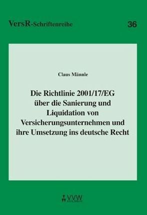 Die Richtlinie 2001/17/EG über die Sanierung und Liquidation von Versicherungsunternehmen und ihre Umsetzung ins deutsche Recht von Lorenz,  Egon, Männle,  Claus