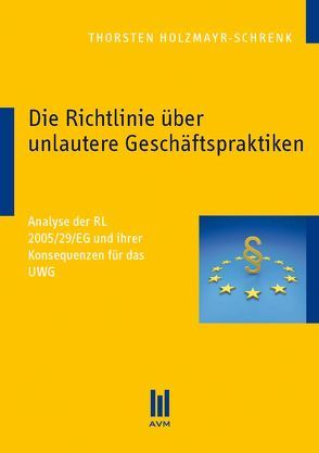 Die Richtlinie über unlautere Geschäftspraktiken von Holzmayr-Schrenk,  Thorsten