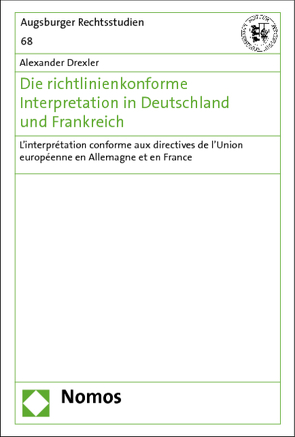 Die richtlinienkonforme Interpretation in Deutschland und Frankreich von Drexler,  Alexander