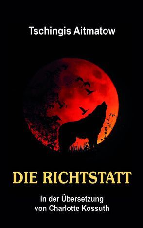 Die Richtstatt von Aitmatow,  Tschingis, Kossuth,  Charlotte