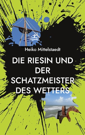 Die Riesin und der Schatzmeister des Wetters von Mittelstaedt,  Heiko