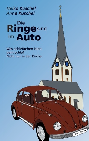 Die Ringe sind im Auto von Kuschel,  Anne, Kuschel,  Heiko