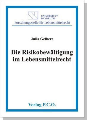 Die Risikobewältigung im Lebensmittelrecht auf internationaler, europäischer und nationaler Ebene von Gelbert,  Julia