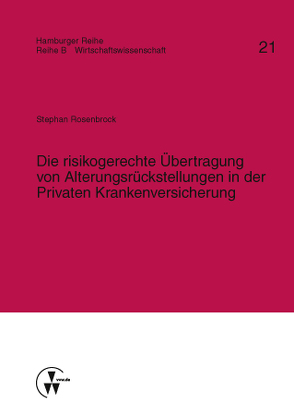 Die risikogerechte Übertragung von Alterungsrückstellungen in der Privaten Krankenversicherung von Karten,  Walter, Nell,  Martin, Rosenbrock,  Stephan