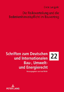 Die Risikoverteilung und die Bedenkenhinweispflicht im Bauvertrag von Langjahr,  Grete