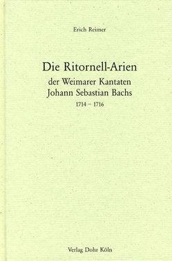 Die Ritornell-Arien der Weimarer Kantaten Johann Sebastian Bachs 1714-1716 von Reimer,  Erich