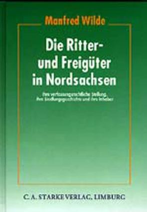 Die Ritter- und Freigüter in Nordsachsen von Wilde,  Manfred