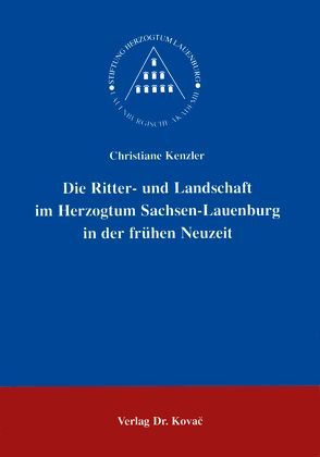 Die Ritter- und Landschaft im Herzogtum Sachsen-Lauenburg in der frühen Neuzeit von Kenzler,  Christiane