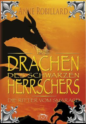 Die Ritter vom Smaragd / Die Drachen des Schwarzen Herrschers von Robillard,  Anne