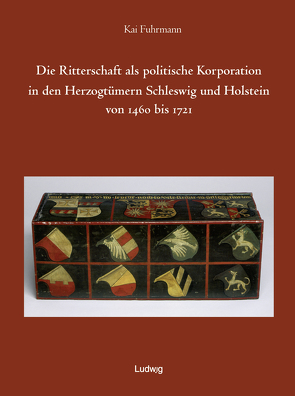 Die Ritterschaft als politische Korporation in den Herzogtümern Schleswig und Holstein 1460 bis 1721. von Fortwährende Deputation der Schleswig-Holsteinischen Prälaten und Ritterschaft, Freiherr von Ahlefeldt-Dehn,  Friedrich, Fuhrmann,  Kai