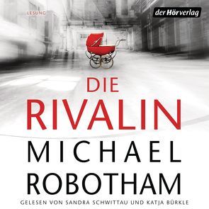 Die Rivalin von Bürkle,  Katja, Lutze,  Kristian, Robotham,  Michael, Schwittau,  Sandra