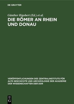 Die Römer an Rhein und Donau von Köpstein,  Helga, Rigobert,  Günther