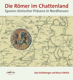 Die Römer im Chattenland von Fröhlich,  Klaus, Schlitzberger,  Udo