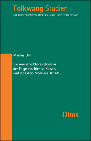 Die römische Choralreform in der Folge des Trienter Konzils und die Editio Medicaea 1614/15 von Uhl,  Markus