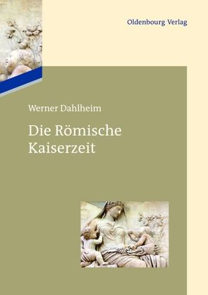 Die Römische Kaiserzeit von Dahlheim,  Werner