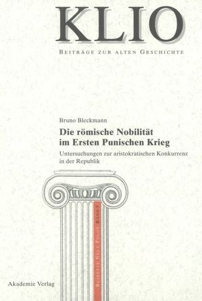 Die römische Nobilität im Ersten Punischen Krieg von Bleckmann,  Bruno