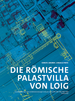 Die römische Palastvilla von Loig von Gruber,  Christl, Pintz,  Ursula