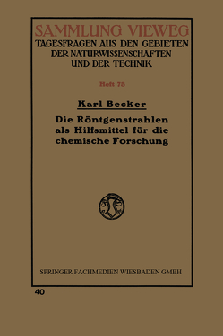 Die Röntgenstrahlen als Hilfsmittel für die chemische Forschung von Becker,  Karl