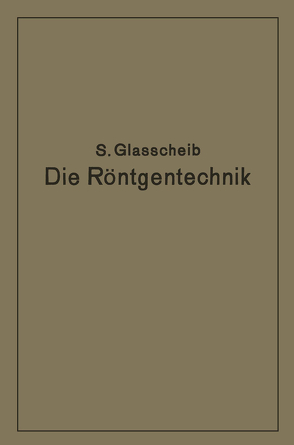 Die Röntgentechnik in Diagnostik und Therapie von Glasscheib,  Glasscheib