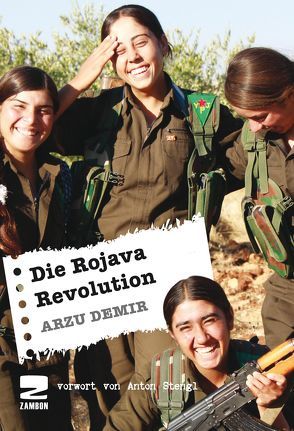 Die Rojava Revolution von Demir,  Arzu