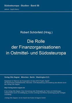 Die Rolle der Finanzorganisationen in Ostmittel- und Südosteuropa von Schönfeld,  Roland