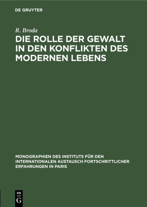 Die Rolle der Gewalt in den Konflikten des modernen Lebens von Broda,  R.