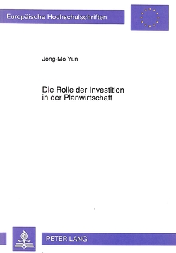 Die Rolle der Investition in der Planwirtschaft von Yun,  Jong-Mo