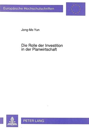 Die Rolle der Investition in der Planwirtschaft von Yun,  Jong-Mo