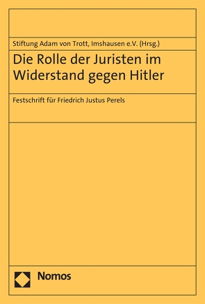 Die Rolle der Juristen im Widerstand gegen Hitler von Stiftung Adam von Trott,  Imshausen e.V.