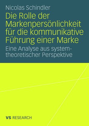 Die Rolle der Markenpersönlichkeit für die kommunikative Führung einer Marke von Schindler,  Nicolas