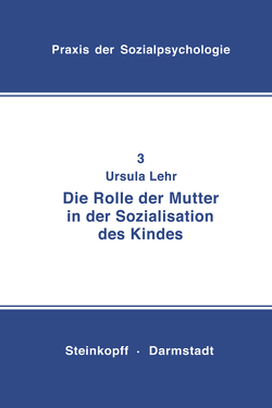 Die Rolle der Mutter in der Sozialisation des Kindes von Lehr,  U.