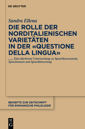 Die Rolle der norditalienischen Varietäten in der „Questione della lingua“ von Ellena,  Sandra