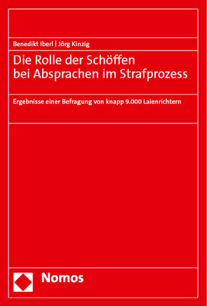 Die Rolle der Schöffen bei Absprachen im Strafprozess von Iberl,  Benedikt, Kinzig,  Jörg