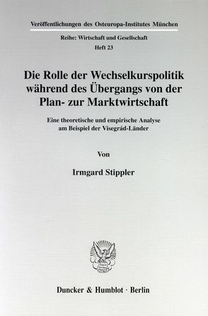 Die Rolle der Wechselkurspolitik während des Übergangs von der Plan- zur Marktwirtschaft. von Stippler,  Irmgard