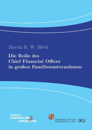 Die Rolle des Chief Financial Officer in großen Familienunternehmen von Hiebl,  Martin R. W.