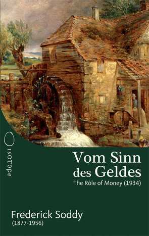 Vom Sinn des Geldes von Kapp,  Philipp, Soddy,  Frederick, Striegel,  Bernd