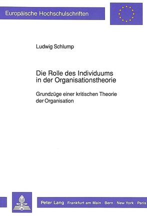 Die Rolle des Individuums in der Organisationstheorie von Schlump,  Ludwig